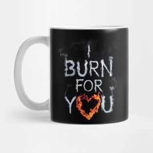 I Burn For You Mug